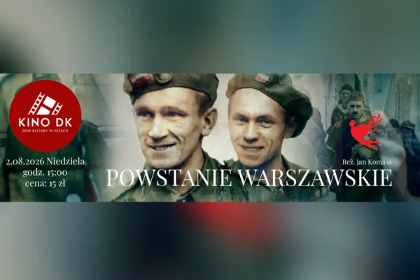 „Powstanie Warszawskie” w Kinie Domu Kultury w Kętach – pokaz filmu Jana Komasy