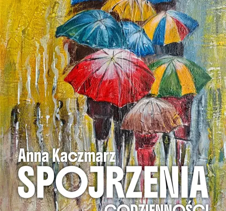 Wernisaż wystawy Anny Kaczmarz „Spojrzenia codzienności” w Przeciszowie
