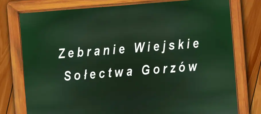 Zebranie wiejskie w Gorzowie – mieszkańcy spotkają się w remizie